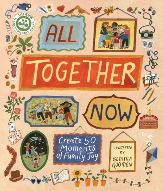 All Together Now : Create 50 Moments of Family Joy