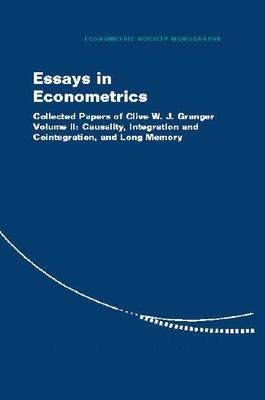 Essays in Econometrics : Collected Papers of Clive W. J. Granger