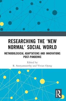 Researching the ‘New Normal’ Social World : Methodological Adaptations and Innovations Post-Pandemic