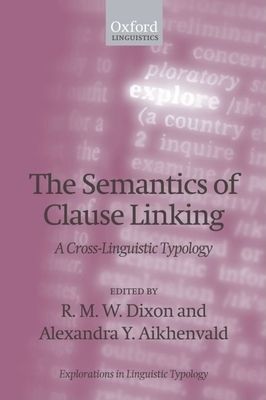The Semantics of Clause Linking : A Cross-Linguistic Typology