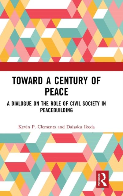 Toward a Century of Peace : A Dialogue on the Role of Civil Society in Peacebuilding
