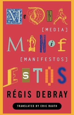 Media Manifestos : On the Technological Transmission of Cultural Forms