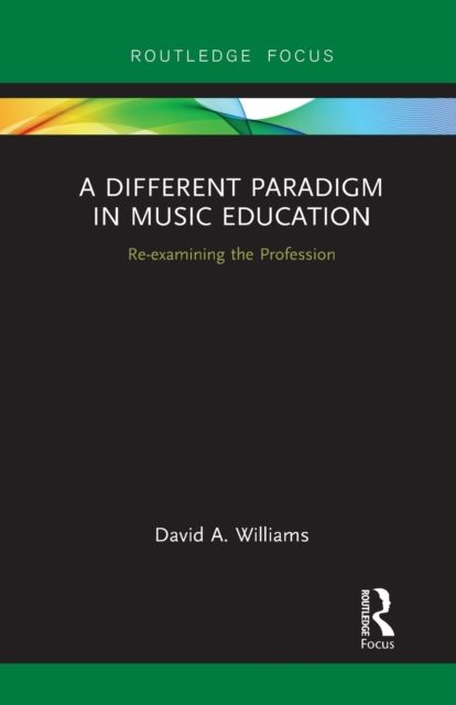 A Different Paradigm in Music Education : Re-examining the Profession