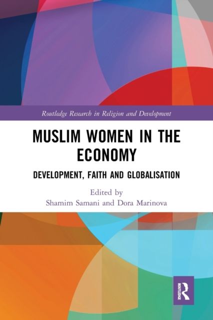 Muslim Women in the Economy : Development, Faith and Globalisation
