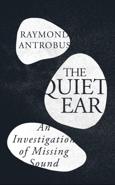 The Quiet Ear : An Investigation of Missing Sound
