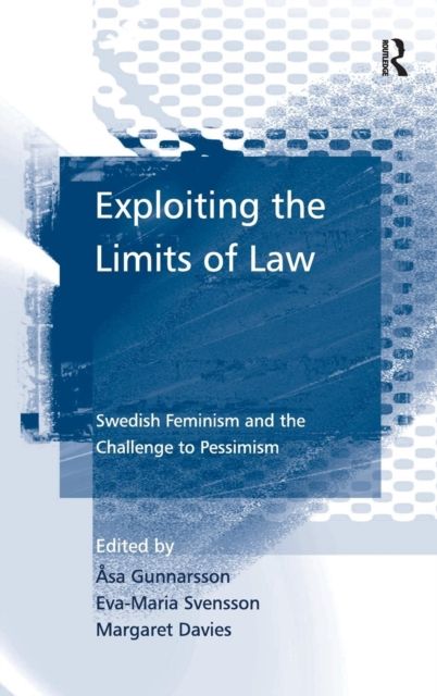 Exploiting the Limits of Law : Swedish Feminism and the Challenge to Pessimism
