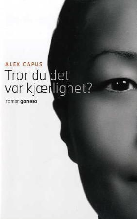 Tror du det var kjærlighet? : roman