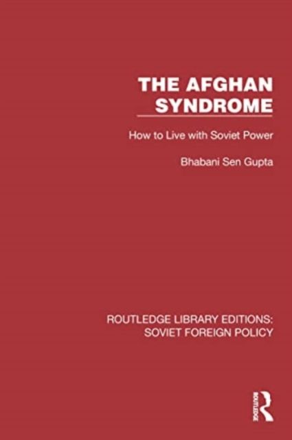 The Afghan Syndrome : How to Live with Soviet Power