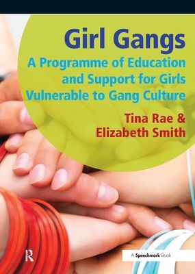 Girl Gangs : A Programme of Education and Support for Girls Vulnerable to Gang Culture