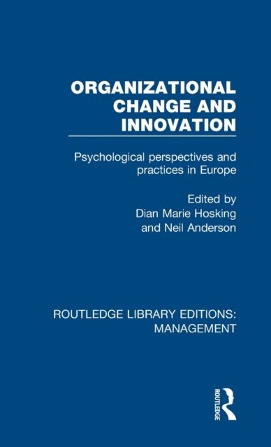 Organizational Change and Innovation : Psychological Perspectives and Practices in Europe