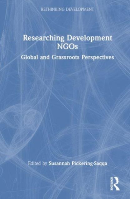 Researching Development NGOs : Global and Grassroots Perspectives