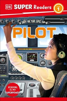 DK Super Readers Level 1 A day in the Life of a Pilot