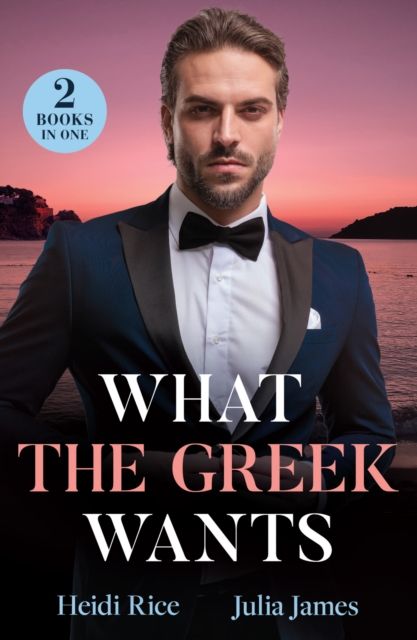 What The Greek Wants : Greek's Kidnapped Princess (Claimed by a Greek) / Dimistrios's Bought Mistress