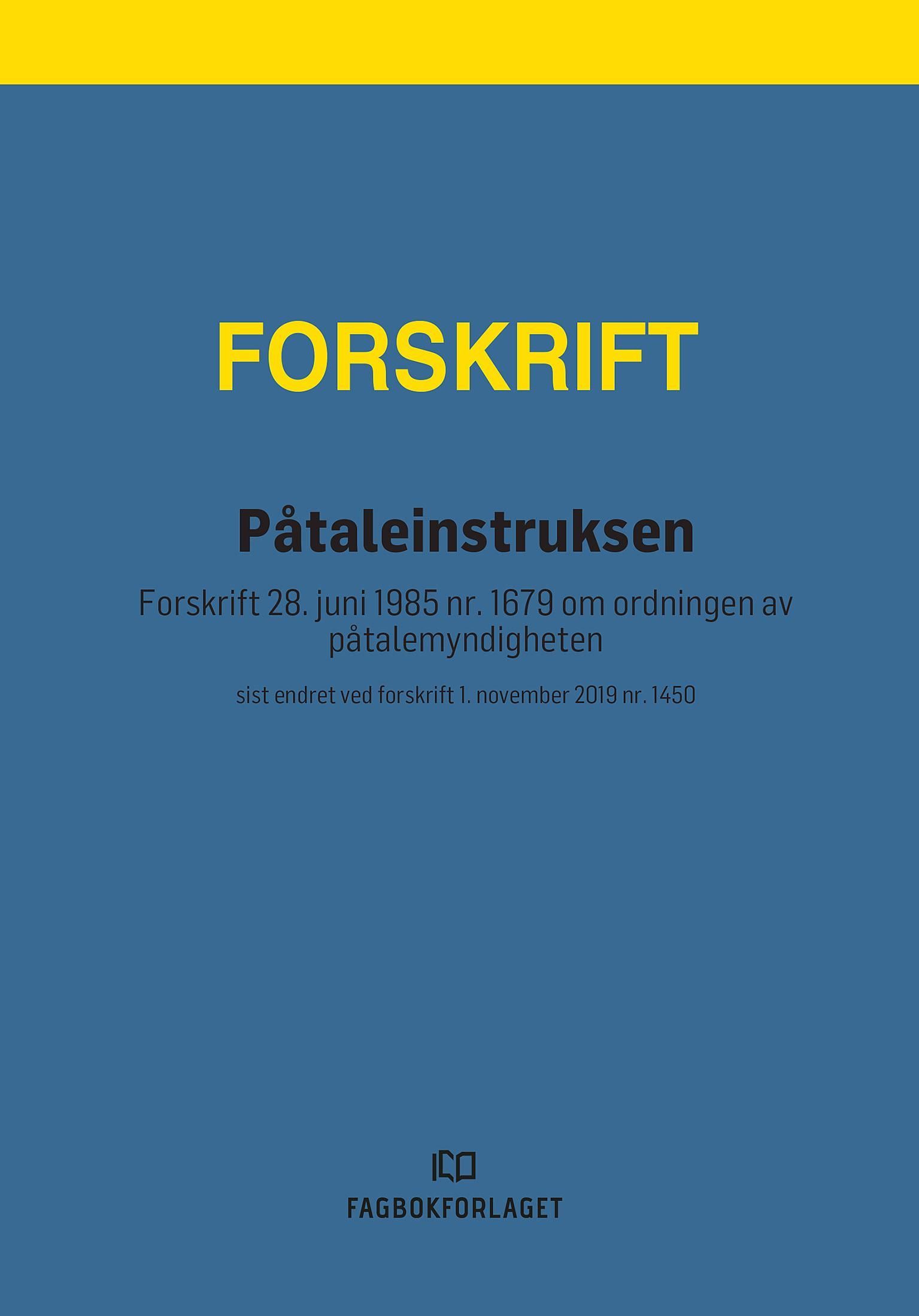 Påtaleinstruksen : forskrift 28. juni 1985 nr. 1679 om ordningen av påtalemyndigheten : sist endret ved forskrift 1. november 2019 nr. 1450