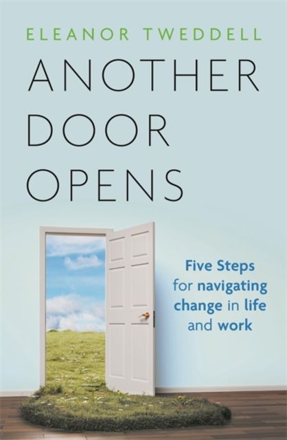 Another Door Opens : 5 Steps for Navigating Change in Life and Work