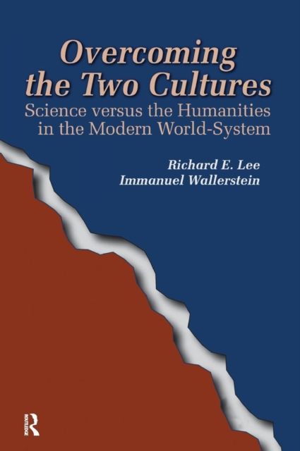 Overcoming the Two Cultures : Science vs. the Humanities in the Modern World-system
