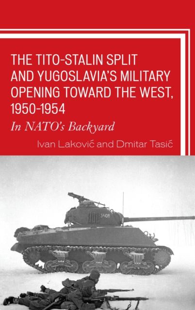 The Tito–Stalin Split and Yugoslavia's Military Opening toward the West, 1950–1954 : In NATO's Backyard