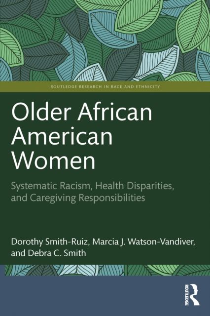 Older African American Women : Systematic Racism, Health Disparities, and Caregiving Responsibilities