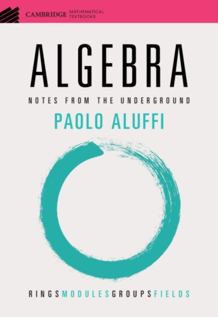 Algebra : Notes from the Underground