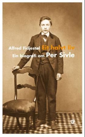 Eit halvt liv : ein biografi om Per Sivle
