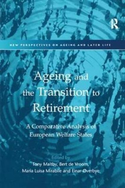 Ageing and the Transition to Retirement : A Comparative Analysis of European Welfare States