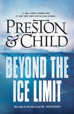 Beyond the Ice Limit : A gripping and shocking science fiction adventure from the bestselling authors of the Agent Pendergast series