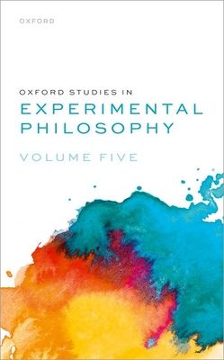 Oxford Studies in Experimental Philosophy : Volume 5