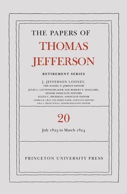 The Papers of Thomas Jefferson, Retirement Series, Volume 20 : 1 July 1823 to 31 March 1824