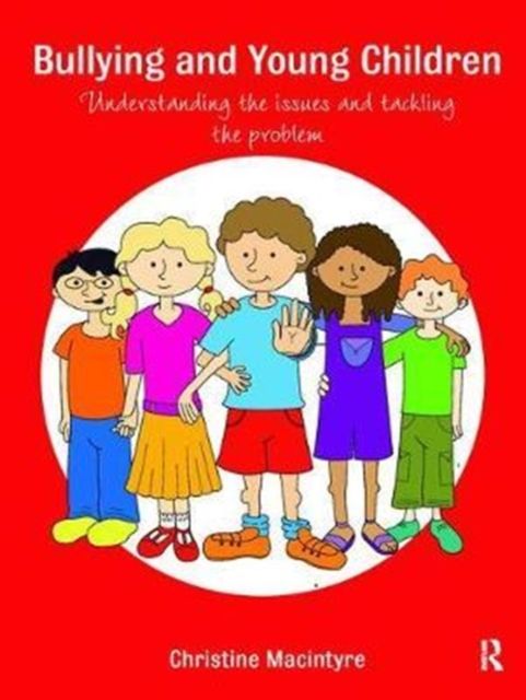 Bullying and Young Children : Understanding the Issues and Tackling the Problem