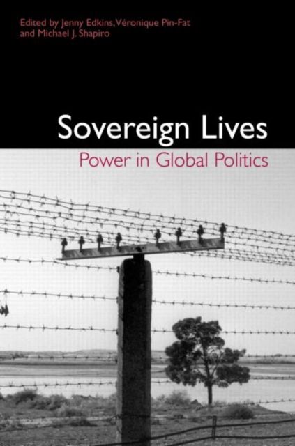 Sovereign Lives : Power in Global Politics
