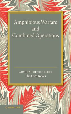 Amphibious Warfare and Combined Operations : Lees Knowles Lectures, 1943
