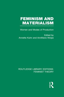 Feminism and Materialism (RLE Feminist Theory) : Women and Modes of Production