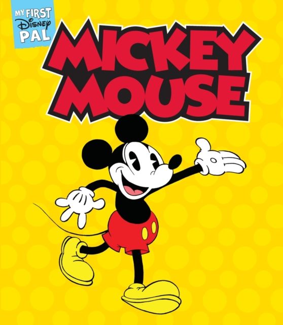 My First Disney Pal: Mickey Mouse! : A Board Book