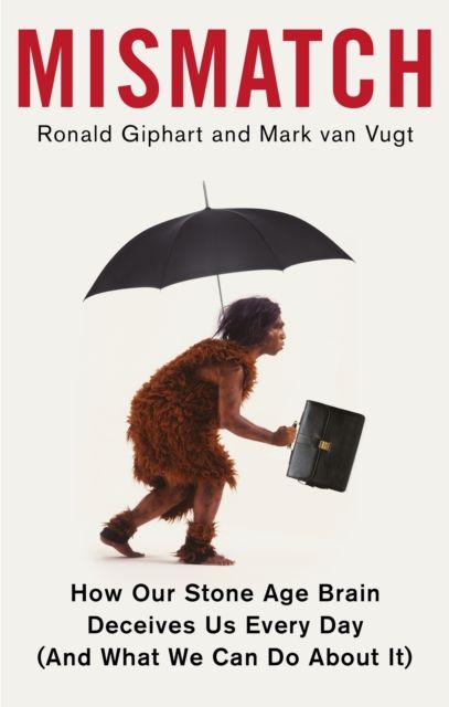 Forsidebilde av Mismatch : How Our Stone Age Brain Deceives Us Every Day (And What We Can Do About It)