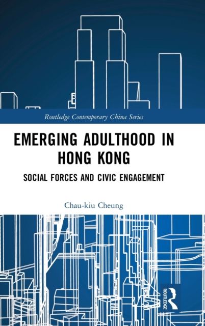 Emerging Adulthood in Hong Kong : Social Forces and Civic Engagement