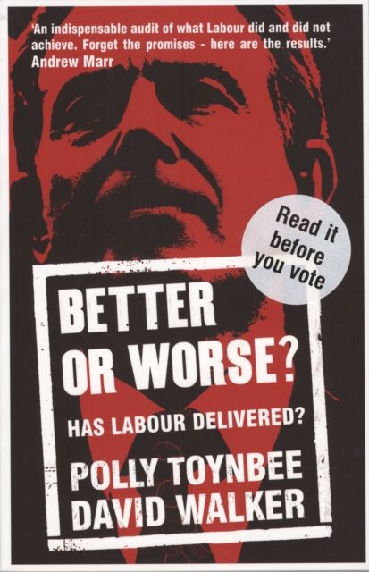 Better or Worse? : Has Labour Delivered?