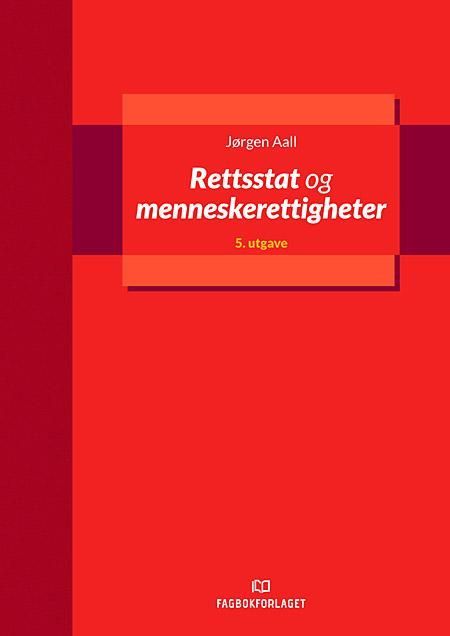 Rettsstat og menneskerettigheter : en innføring i vernet om individets sivile og politiske rettigheter etter den norske forfatning og etter den europeiske menneskerettighetskonvensjon
