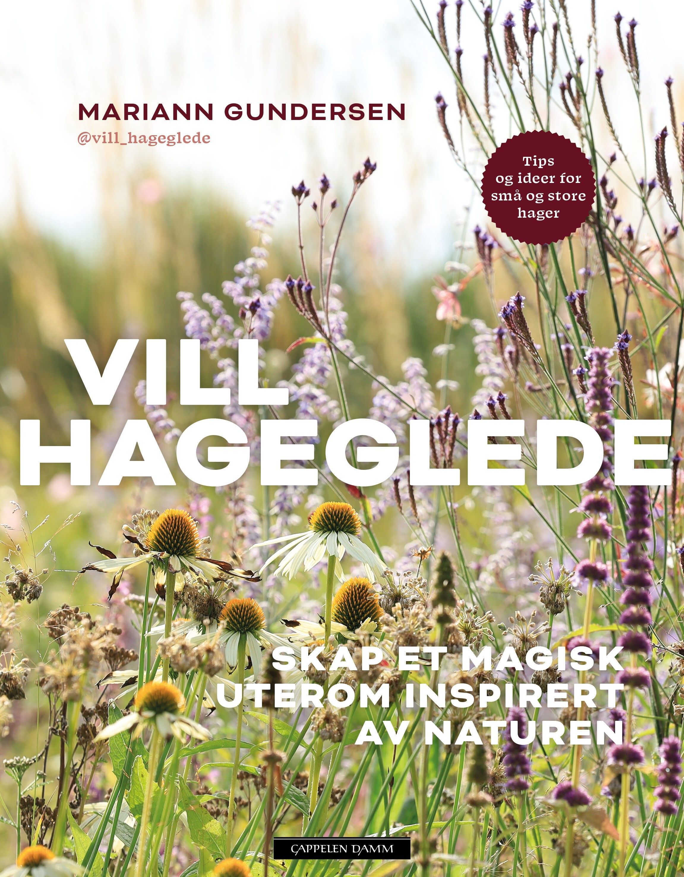 Vill hageglede : skap et magisk uterom inspirert av naturen