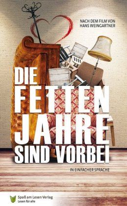 Die fetten Jahre sind vorbei : ein Buch in einfacher Sprache nach dem gleichnamigen Film von Hans Weingartner