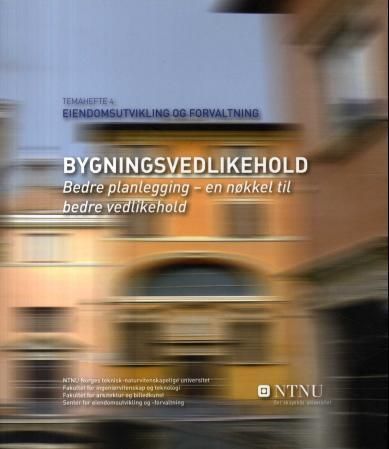 Bygningsvedlikehold : bedre planlegging - en nøkkel til bedre vedlikehold