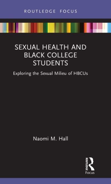 Forsidebilde av Sexual Health and Black College Students : Exploring the Sexual Milieu of HBCUs