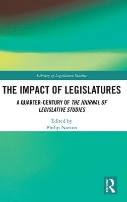 The Impact of Legislatures : A Quarter-Century of The Journal of Legislative Studies