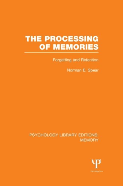 The Processing of Memories (PLE: Memory) : Forgetting and Retention