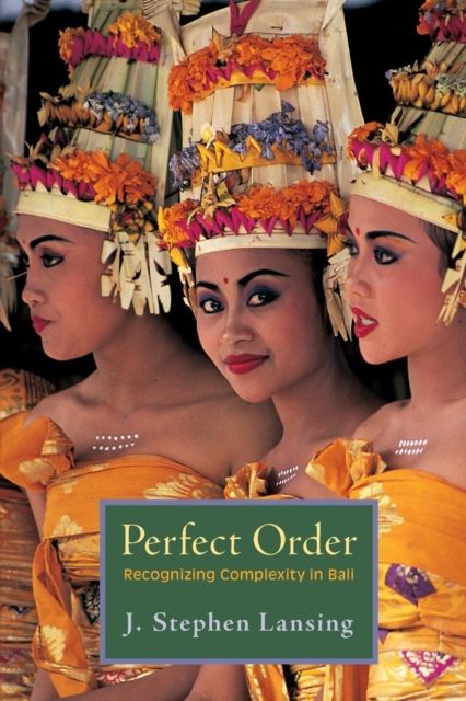Perfect Order : Recognizing Complexity in Bali