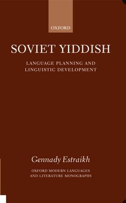 Soviet Yiddish : Language-Planning and Linguistic Development
