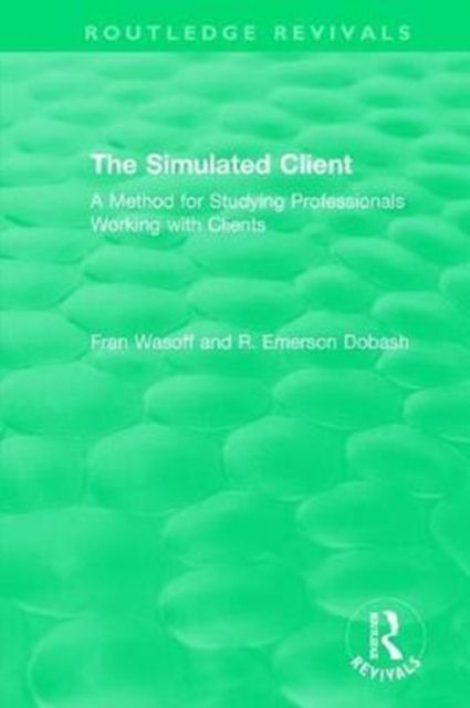 The Simulated Client (1996) : A Method for Studying Professionals Working with Clients