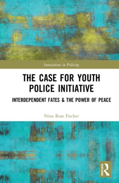 The Case for Youth Police Initiative : Interdependent Fates and the Power of Peace