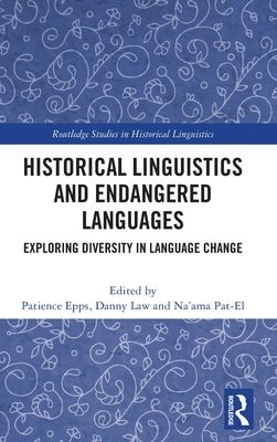 Historical Linguistics and Endangered Languages : Exploring Diversity in Language Change