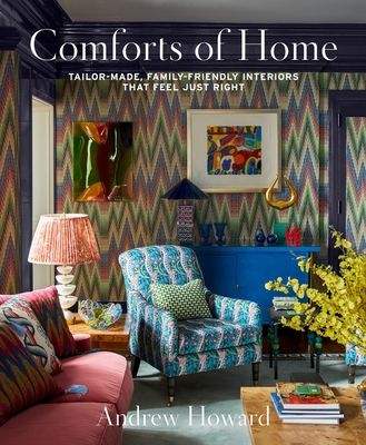 Comforts of Home : Tailor-Made, Family-Friendly Interiors That Feel Just Right
