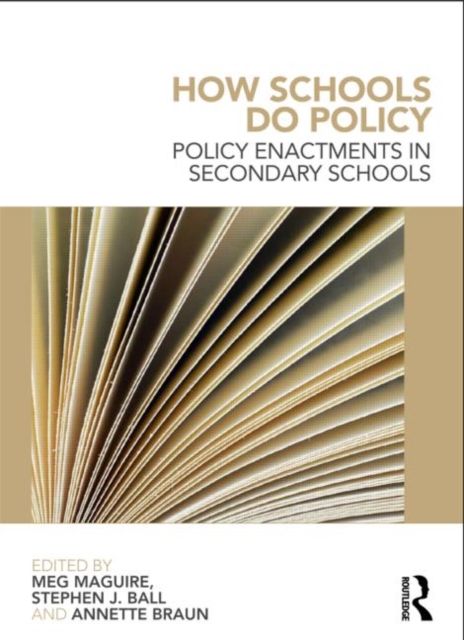 How Schools Do Policy : Policy Enactments in Secondary Schools